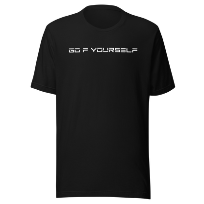 Go F Yourself Unisex Hoodie/T-shirt